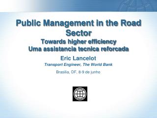 Public Management in the Road Sector Towards higher efficiency Uma assistancia tecnica reforcada
