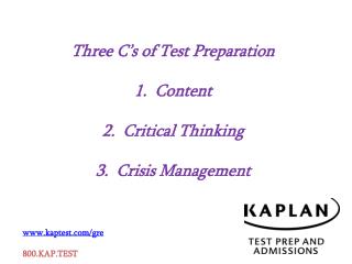 Three C’s of Test Preparation 1. Content 2. Critical Thinking 3. Crisis Management