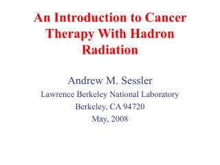 An Introduction to Cancer Therapy With Hadron Radiation