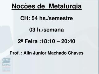 FORMAÇÃO ACADÊMICA Mestrado Engenharia Metalúrgica – Abril 2006