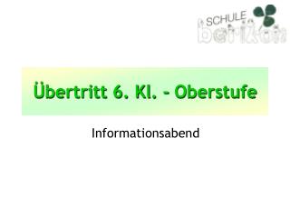 Übertritt 6. Kl. - Oberstufe