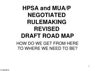 HPSA and MUA/P NEGOTIATED RULEMAKING REVISED DRAFT ROAD MAP