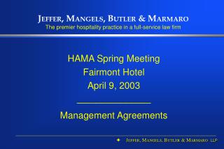 HAMA Spring Meeting Fairmont Hotel April 9, 2003 ____________ Management Agreements