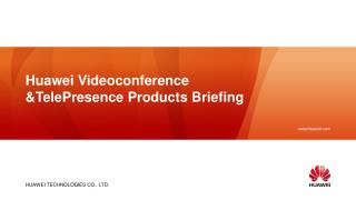Huawei Videoconference &amp; TelePresence Products Briefing