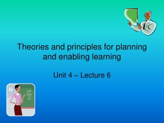 Theories and principles for planning and enabling learning