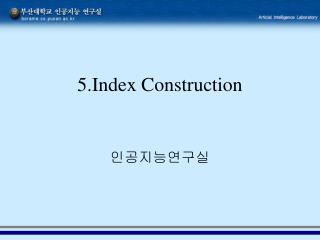 5.Index Construction
