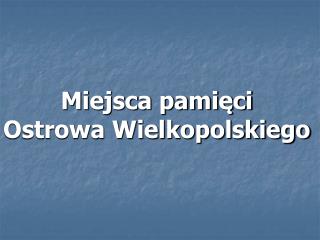 Miejsca pamięci Ostrowa Wielkopolskiego