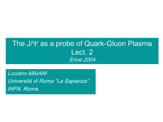 The J/ Y as a probe of Quark-Gluon Plasma Lect. 2 Erice 2004