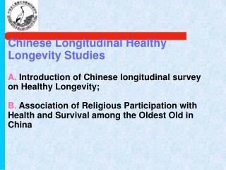 A. A BRIEF INTRODUCTION to Chinese Longitudinal Survey on Healthy Longevity