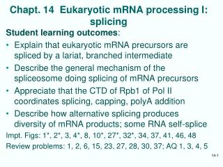 Chapt. 14 Eukaryotic mRNA processing I: splicing