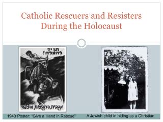 Catholic Rescuers and Resisters During the Holocaust