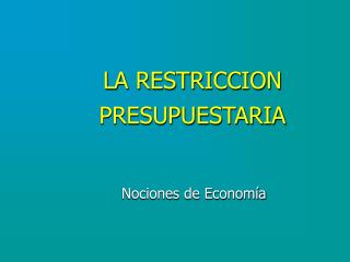 LA RESTRICCION PRESUPUESTARIA