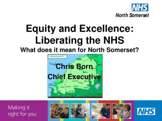 Equity and Excellence: Liberating the NHS What does it mean for North Somerset?
