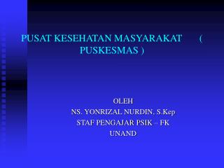 PUSAT KESEHATAN MASYARAKAT ( PUSKESMAS )