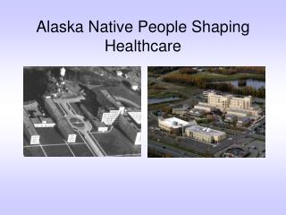 Alaska Native People Shaping Healthcare