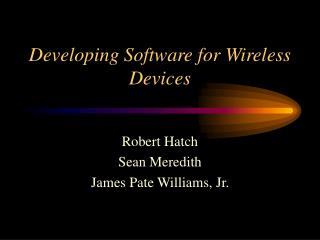 Developing Software for Wireless Devices