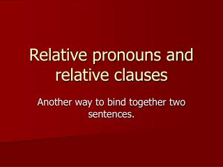 Relative pronouns and relative clauses