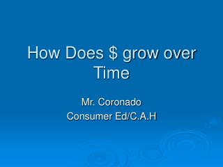 How Does $ grow over Time