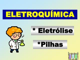 * Eletrólise