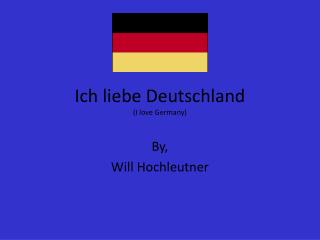Ich liebe Deutschland (I love Germany)