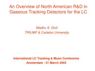 An Overview of North American R&amp;D in Gaseous Tracking Detectors for the LC