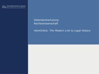 Datenbankschulung Rechtswissenschaft HeinOnline: The Modern Link to Legal History