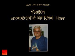 Le Myanmar Yangon photographié par René Hoff