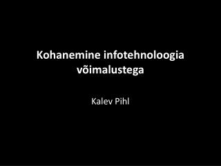 Kohanemine infotehnoloogia võimalustega