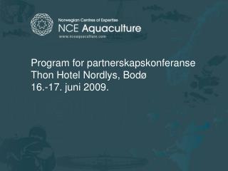 Program for partnerskapskonferanse Thon Hotel Nordlys, Bodø 16.-17. juni 2009.