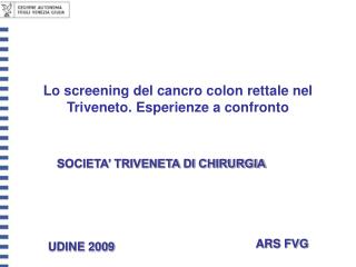 Lo screening del cancro colon rettale nel Triveneto. Esperienze a confronto