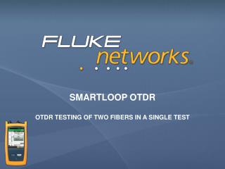 SmartLoop otdr OTDR testing of two fibers in a single test