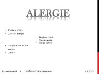 Popis a příčiny Zvláštní alergie Alergie na chlad Alergie na vodu Alergie na kovy