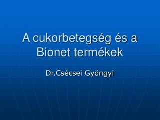 A cukorbetegség és a Bionet termékek