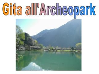 Gita all'Archeopark