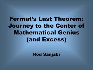 Fermat’s Last Theorem: Journey to the Center of Mathematical Genius (and Excess)