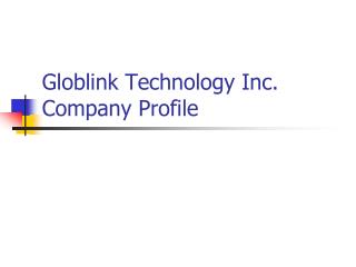 Globlink Technology Inc. Company Profile