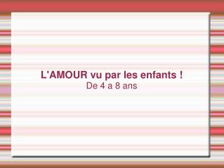 L'AMOUR vu par les enfants ! De 4 a 8 ans