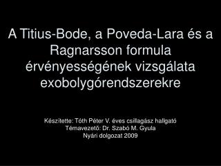 Készítette: Tóth Péter V. éves csillagász hallgató Témavezető: Dr. Szabó M. Gyula