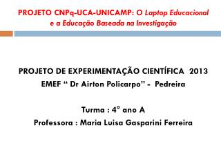 PROJETO CNPq-UCA-UNICAMP: O Laptop Educacional e a Educação Baseada na Investigação