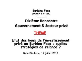 Burkina Faso [MCPEA &amp; CCIBF] _____ Dixième Rencontre Gouvernement &amp; Secteur privé
