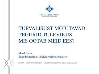 TURVALISUST MÕJUTAVAD TEGURID TULEVIKUS – MIS OOTAB MEID EES?