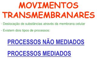 - Deslocação de substâncias através da membrana celular