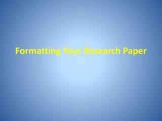 Formatting Your Research Paper