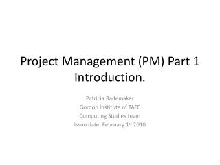 Project Management (PM) Part 1 Introduction.