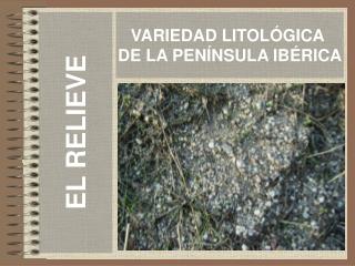 VARIEDAD LITOLÓGICA DE LA PENÍNSULA IBÉRICA