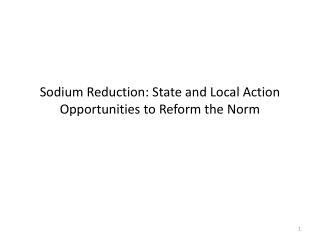 Sodium Reduction: State and Local Action Opportunities to Reform the Norm