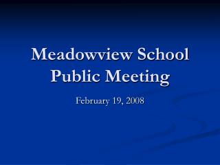 Meadowview School Public Meeting