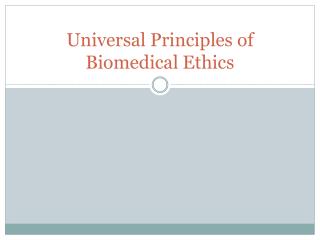 Universal Principles of Biomedical Ethics
