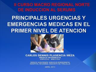 PRINCIPALES URGENCIAS Y EMERGENCIAS MEDICAS EN EL PRIMER NIVEL DE ATENCION