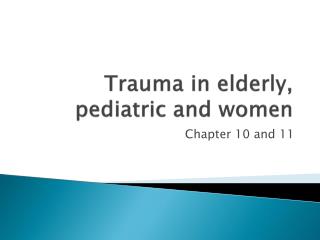 Trauma in elderly, pediatric and women